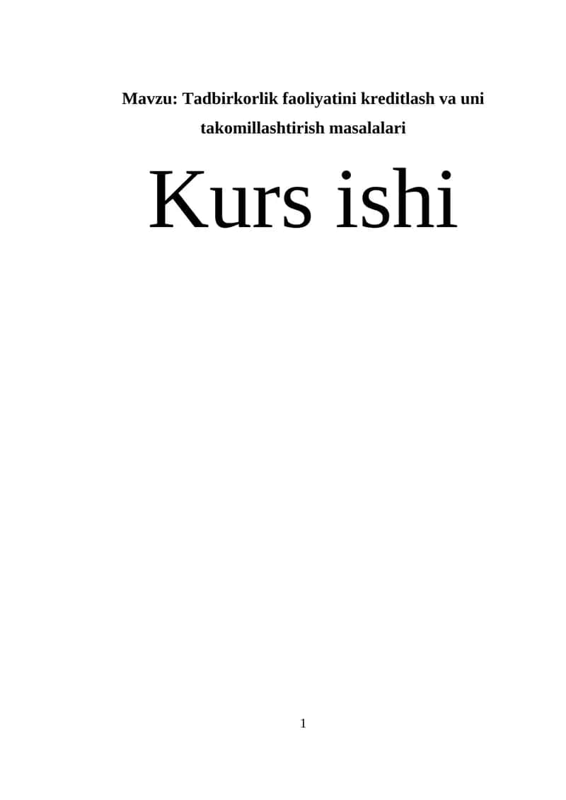 Tadbirkorlik faoliyatini kreditlash va uni takomillashtirish masalalari.