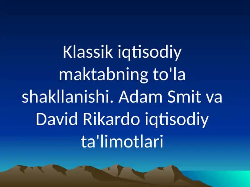 Klassik iqtisodiy maktabning to'la shakllanishi
