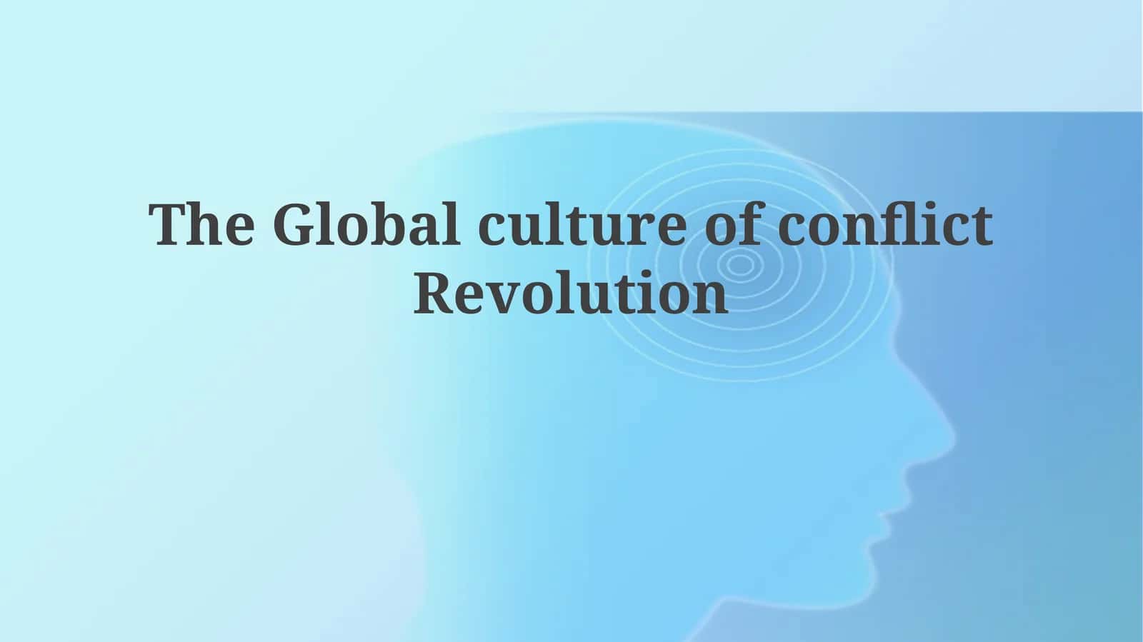 The Global Culture of Conflict Revolution