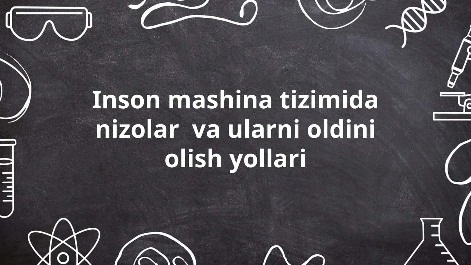 Inson mashina tizimida nizolar va ularni oldini olish yollari