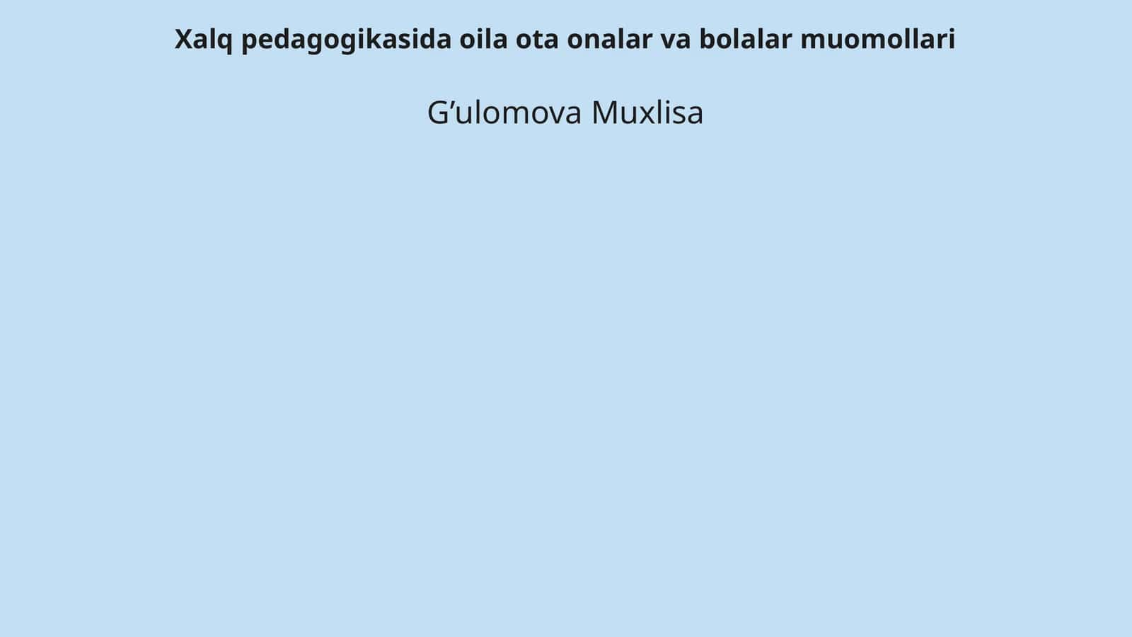 Xalq pedagogikasida oila ota onalar va bolalar muomollari