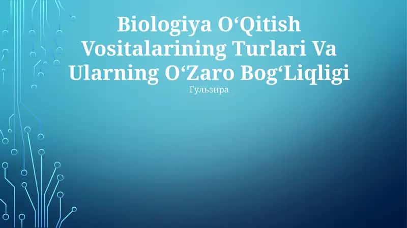 Biologiya OʻQitish Vositalarining Turlari Va Ularning OʻZaro BogʻLiqligi