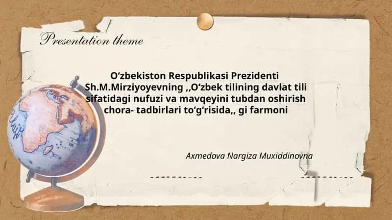 Oʻzbekiston Respublikasi Prezidenti Sh.M.Mirziyoyevning,,Oʻzbek tilining davlat tili sifatidagi nufuzi va mavqeyini tubdan oshirish chora- tadbirlari toʻgʻrisida,, gi farmoni