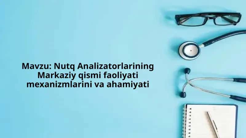 Nutq Analizatorlarining Markaziy qismi faoliyati mexanizmlarini va ahamiyati