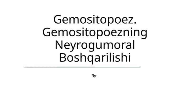 Gemositopoez. Gemositopoezning Neyrogumoral Boshqarilishi
