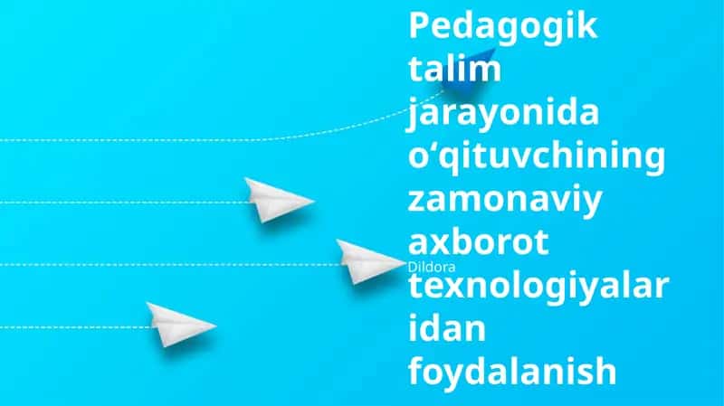 Pedagogik talim jarayonida oʻqituvchining zamonaviy axborot texnologiyalaridan foydalanish. Talabalar bilim darajasini texnologiya yordamida baholash, onlayn resurs va platformalardan foydalanish