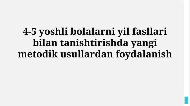 4-5 yoshli bolalarni yil fasllari bilan tanishtirishda yangi metodikusullardanfoydalanish