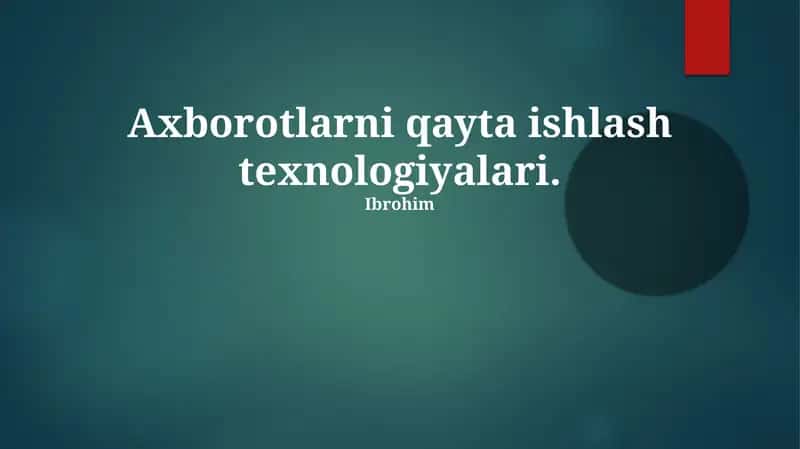 Axborotlarni qayta ishlash texnologiyalari