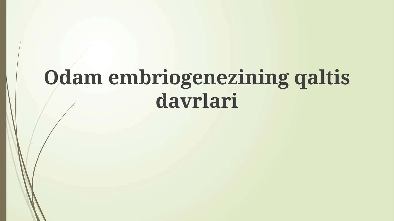 Embriogenezning qaltis davrlari