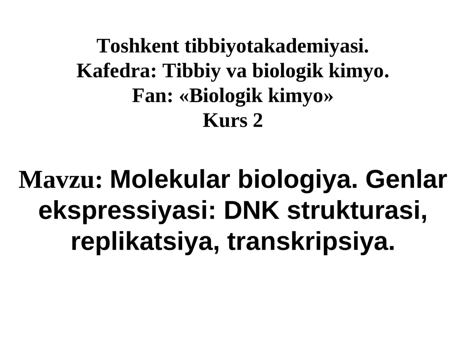 Molekular biologiya. Genlar ekspressiyasi: DNK strukturasi, replikatsiya, transkripsiya