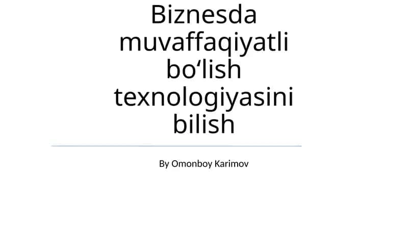 Biznesda muvaffaqiyatli boʻlish texnologiyasini bilish