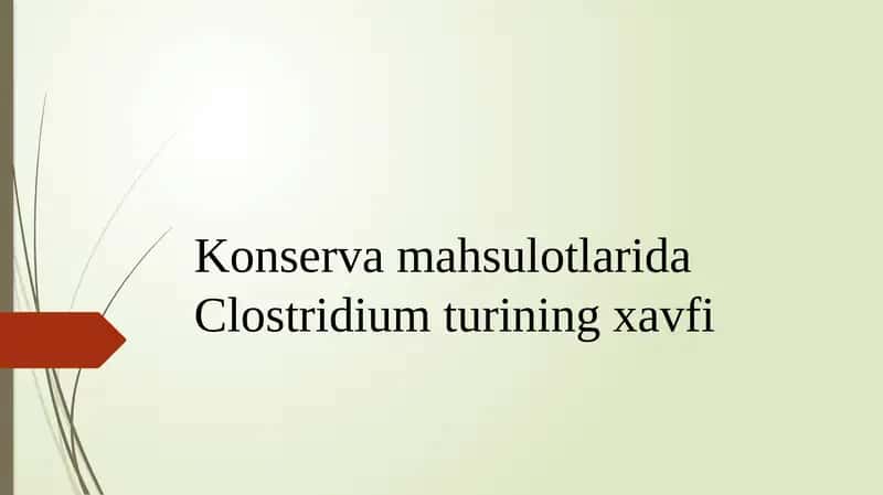 Konservamahsulotlarida Clostridium turining xavfi