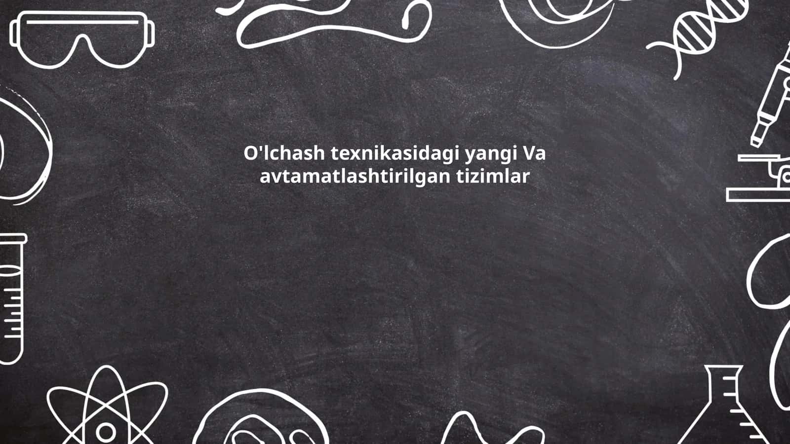 O'lchash texnikasidagi yangi Va avtamatlashtirilgan tizimlar