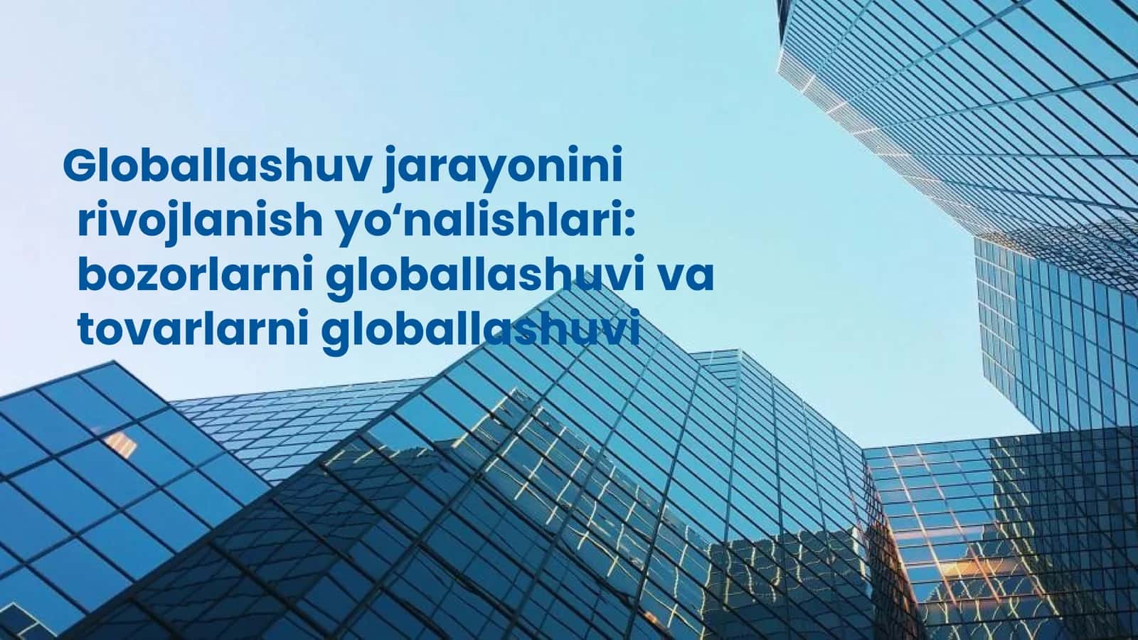 Globallashuv jarayonining rivojlanish yo‘nalishlari