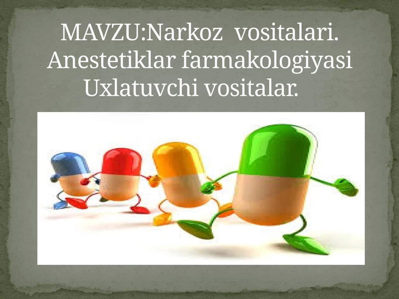Narkoz vositalari.AnestetiklarfarmakologiyasiUxlatuvchi vositalar