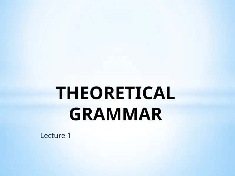 THEORETICAL GRAMMAR