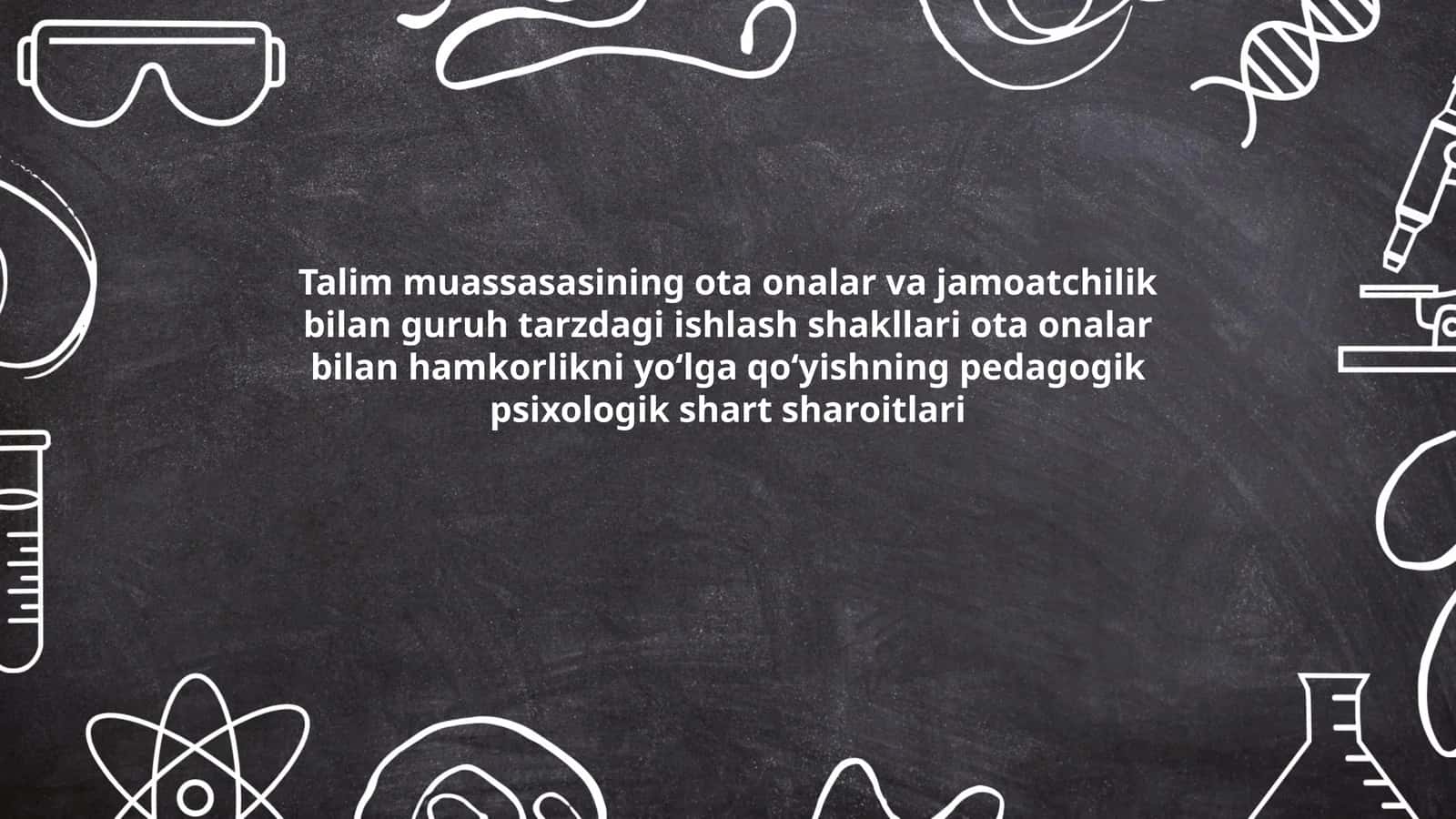 Talim muassasasining ota onalar va jamoatchilik bilan guruh tarzdagi ishlash shakllari ota onalar bilan hamkorlikni yoʻlga qoʻyishning pedagogik psixologik shart sharoitlari