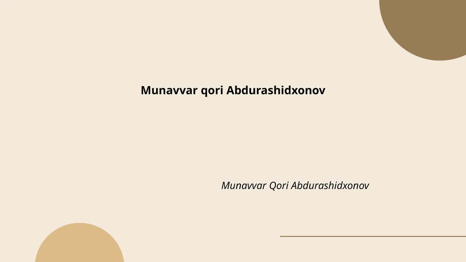 Мунаввар қори Абдурашидхоновнинг ҳаёти