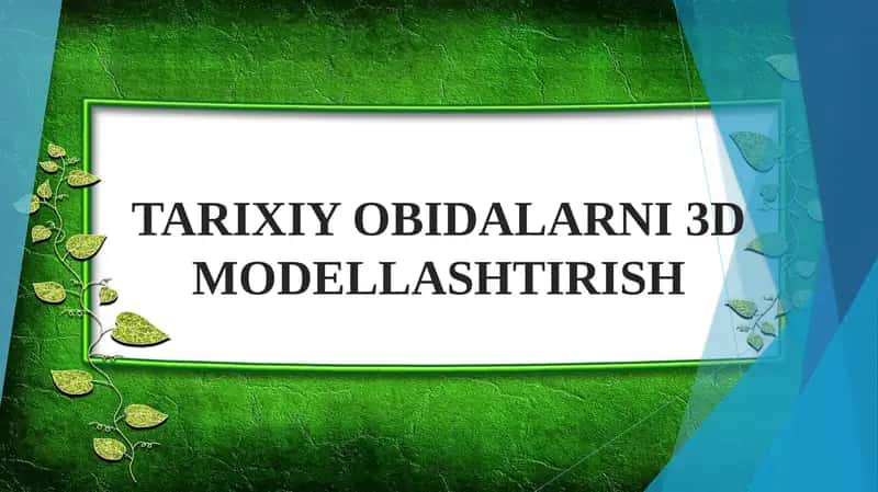 TARIXIY OBIDALARNI 3D MODELLASHTIRISH