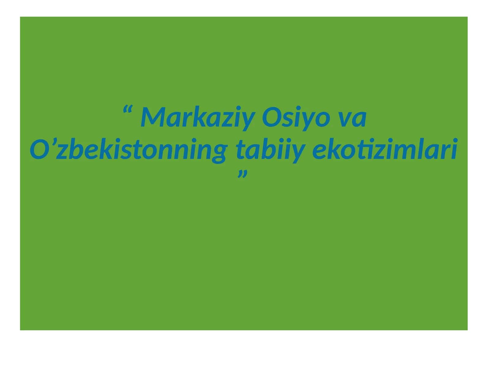 Markaziy Osiyo va O’zbekistonning tabiiy ekotizimlari