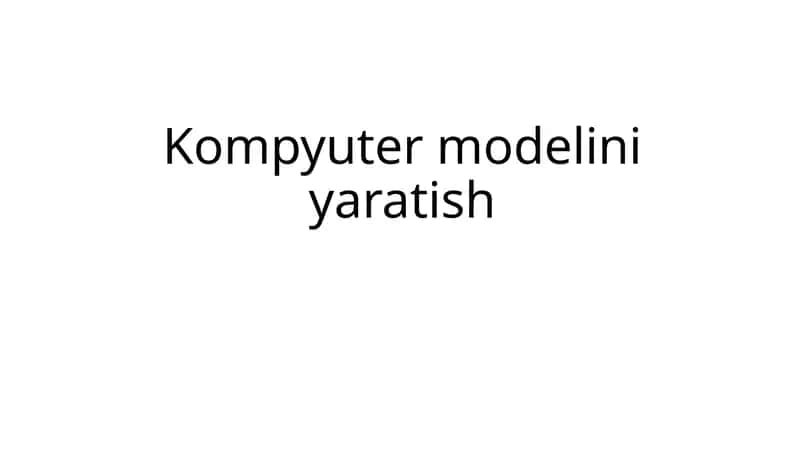 Kompyuter modelini yaratish