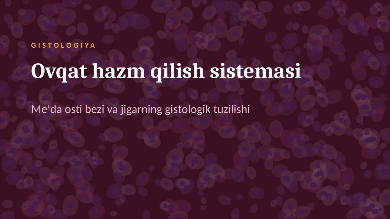 Ovqat hazm qilish sistemasi. Meʼda osti bezi va jigar (gistologiya)