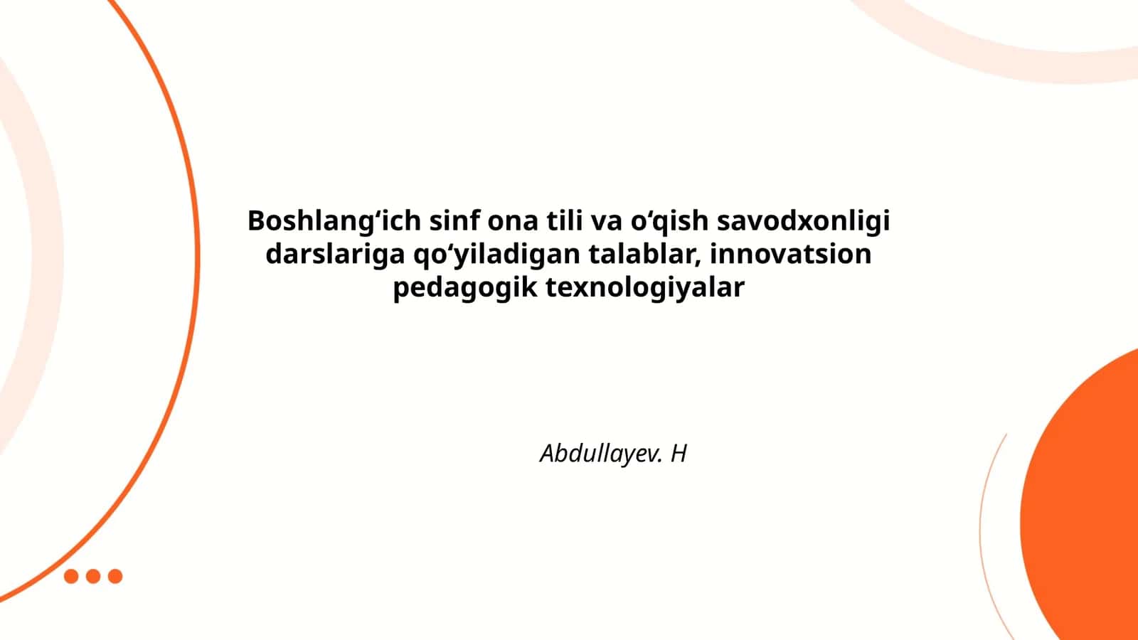 Boshlang‘ich sinf ona tili va o‘qish savodxonligi darslariga qo‘yiladigan talablar, innovatsion pedagogik texnologiyalar