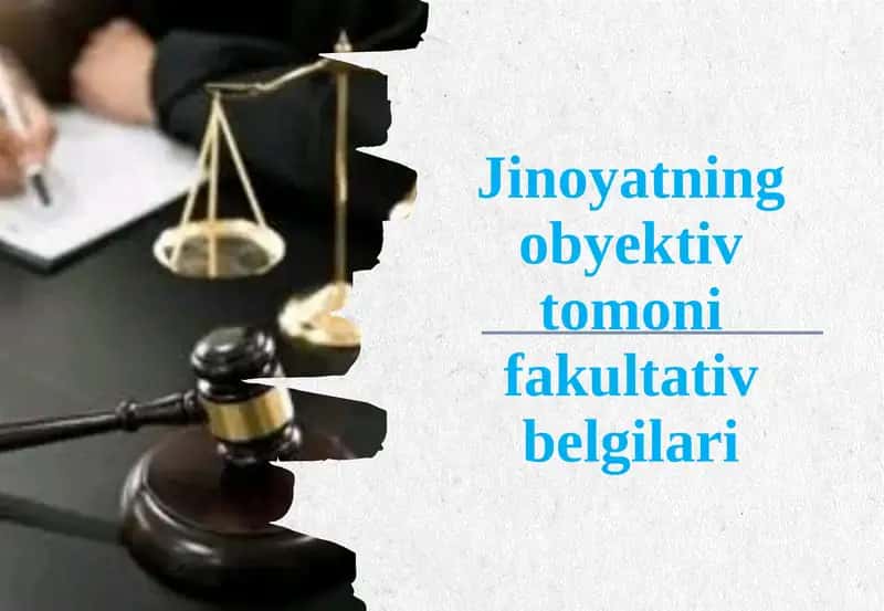 Jinoyatning obyektiv-tomonli fakultativ belgilari