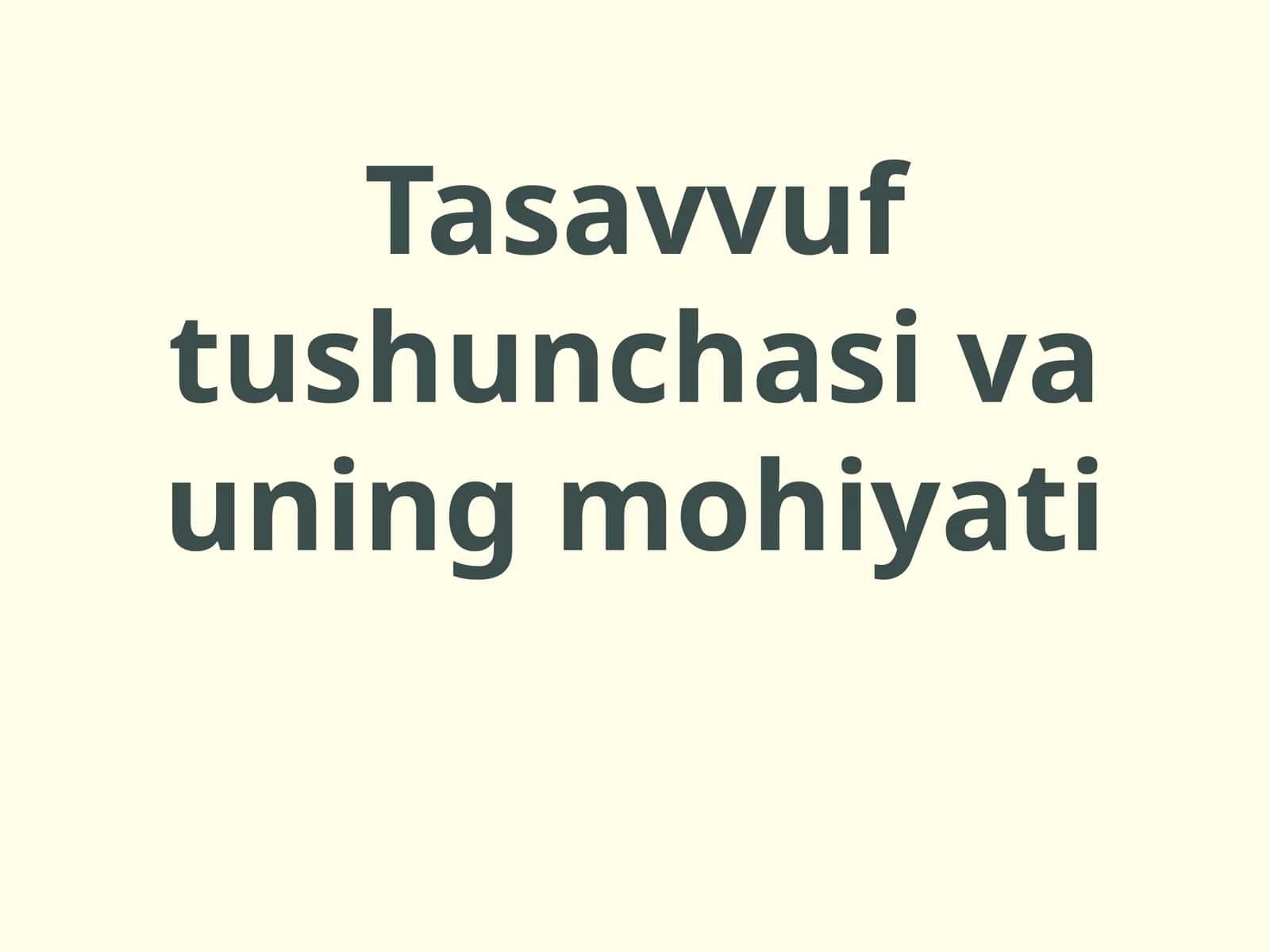 Tasavvuf tushunchasi va uning mohiyati