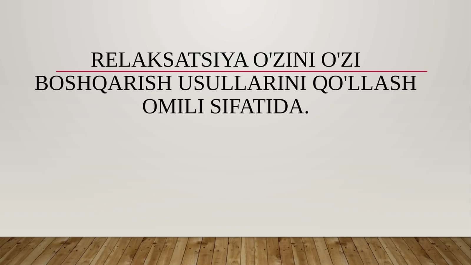 Relaksatsiya o'zini o'zi boshqarish usullarini qo'llash omili sifatida.