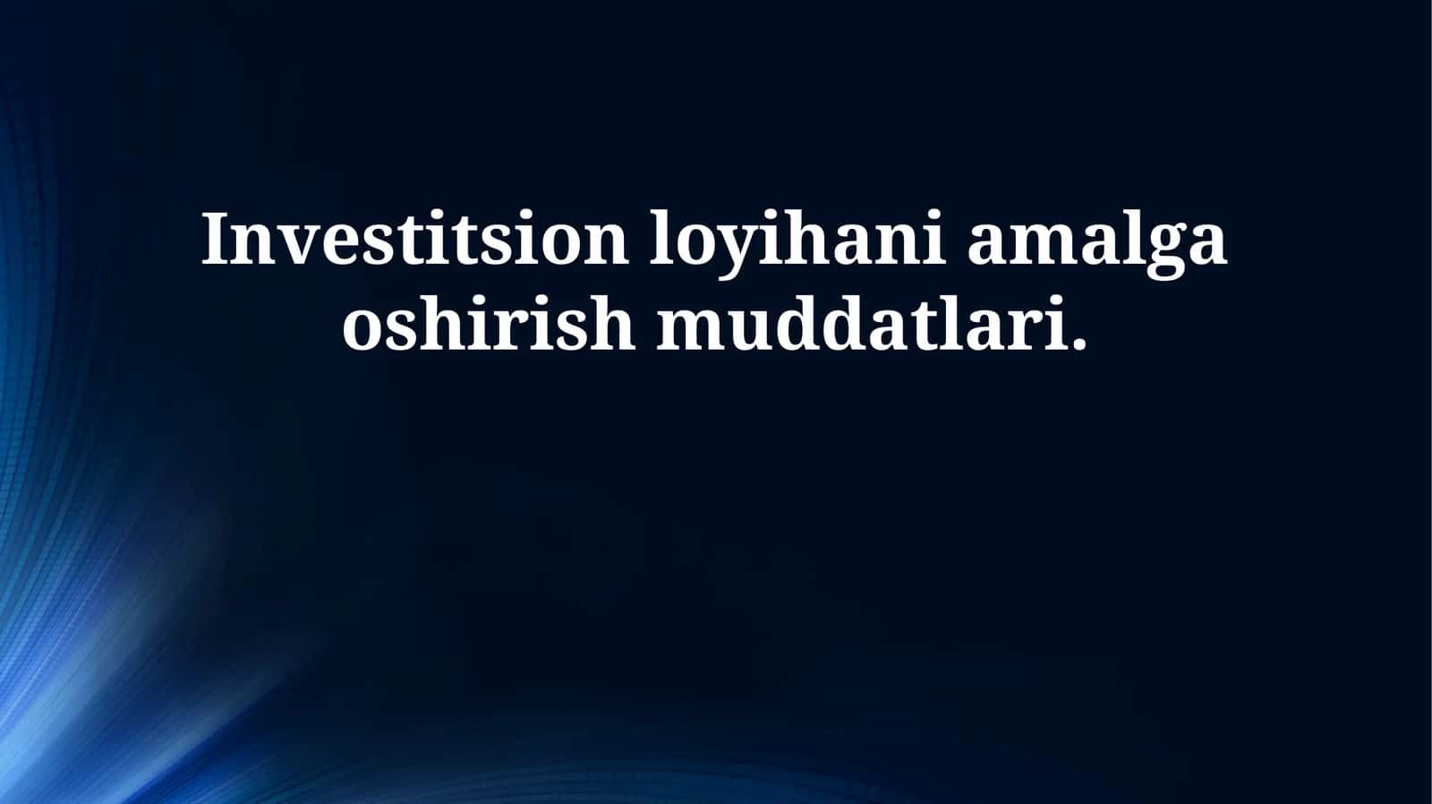 Investitsion loyihani amalga oshirish muddatlari