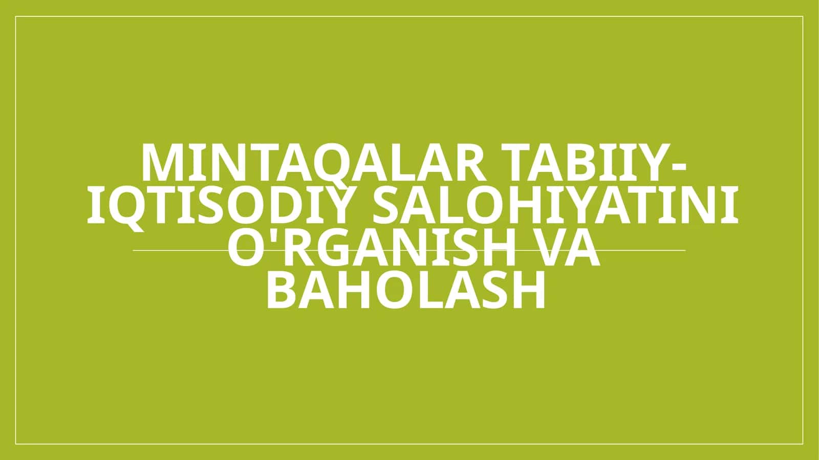 Mintaqalartabiiy-iqtisodiysalohiyatinio'rganishvabaholash