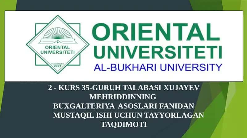TALABASIXUJAYEV MEHRIDDINNINGBUXGALTERIYA ASOSLARI FANIDAN MUSTAQIL ISHI UCHUN TAYYORLAGAN TAQDIMOTI