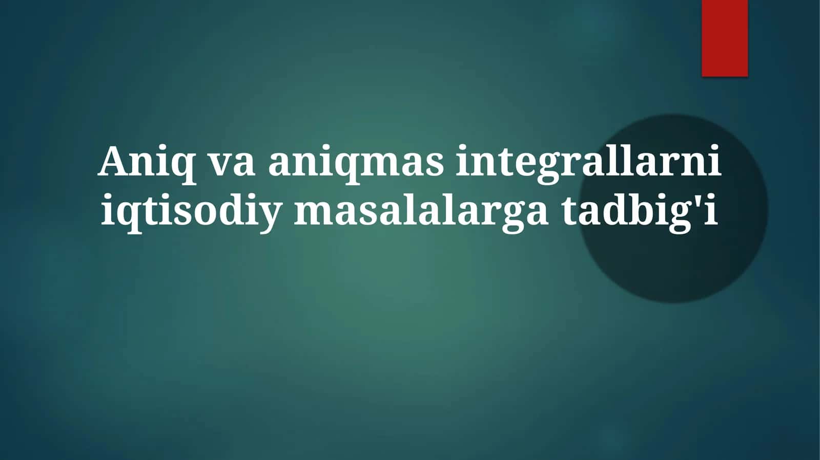 Aniq va noaniq integrallarni iqtisodiyotdagi qo'llanilishi