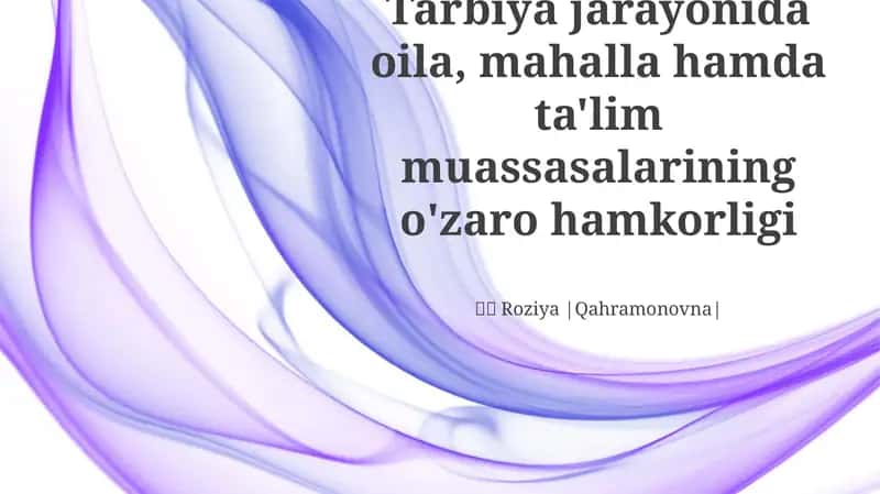 Tarbiya jarayonida oila, mahalla hamda ta'lim muassasalarining o'zaro hamkorligi