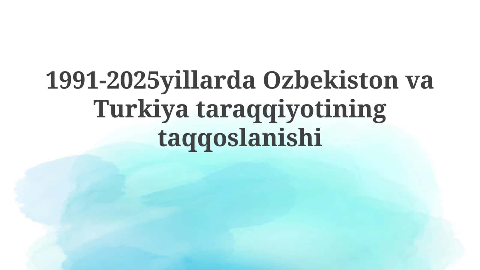 O'zbekiston va Turkiya ta'rqqiyotining ta'qqoslanishi