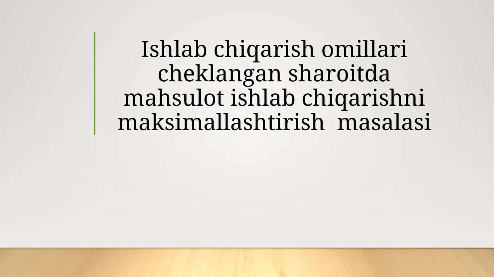 Ishlabchiqarish omillari va mahsulot ishlab chiqarishni maksimallashtirish masalasi