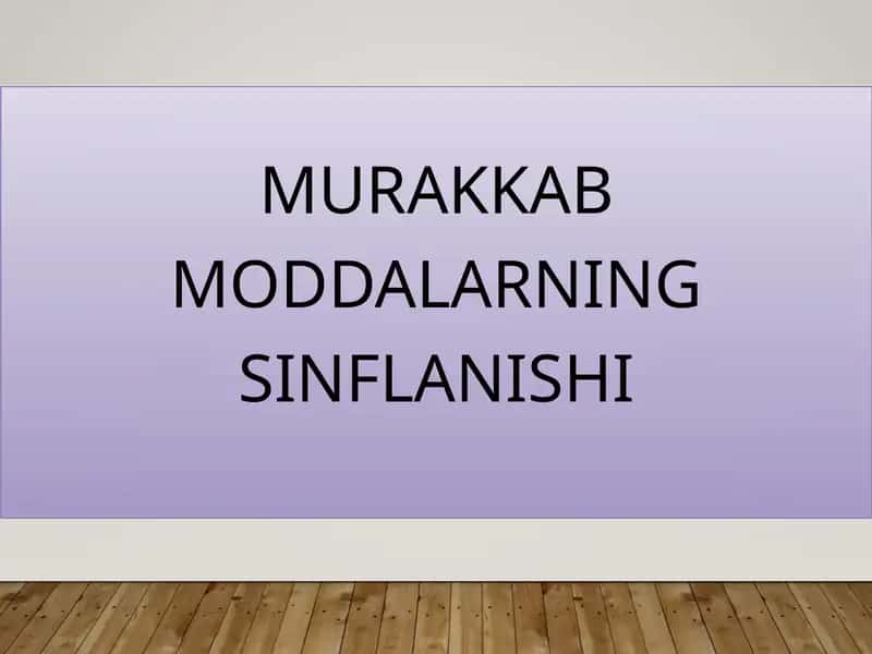 MURAKKABMODDALARNING SINFLANISHI