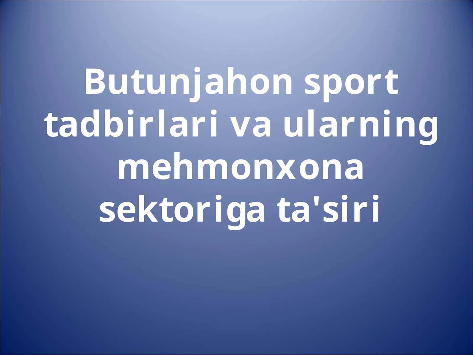 Butunjahon sport tadbirlari va ularning mehmonxona sektoriga ta'siri