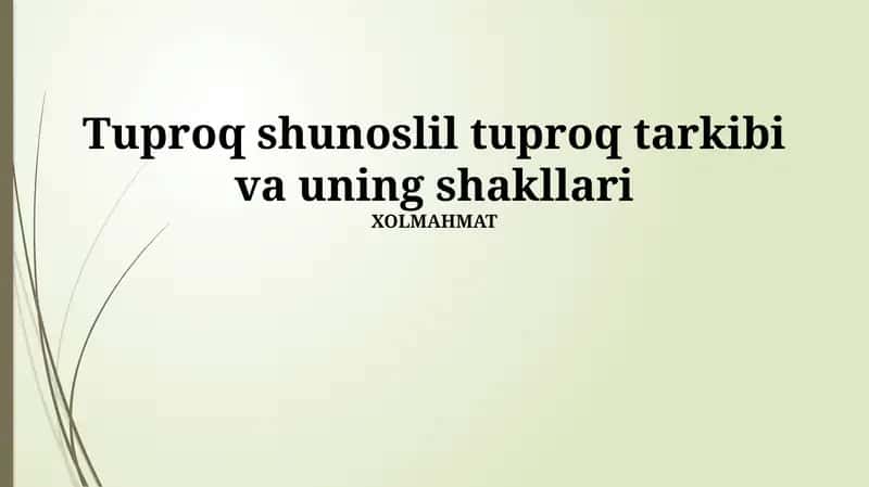 Tuproq shunoslil tuproq tarkibi va uning shakllari