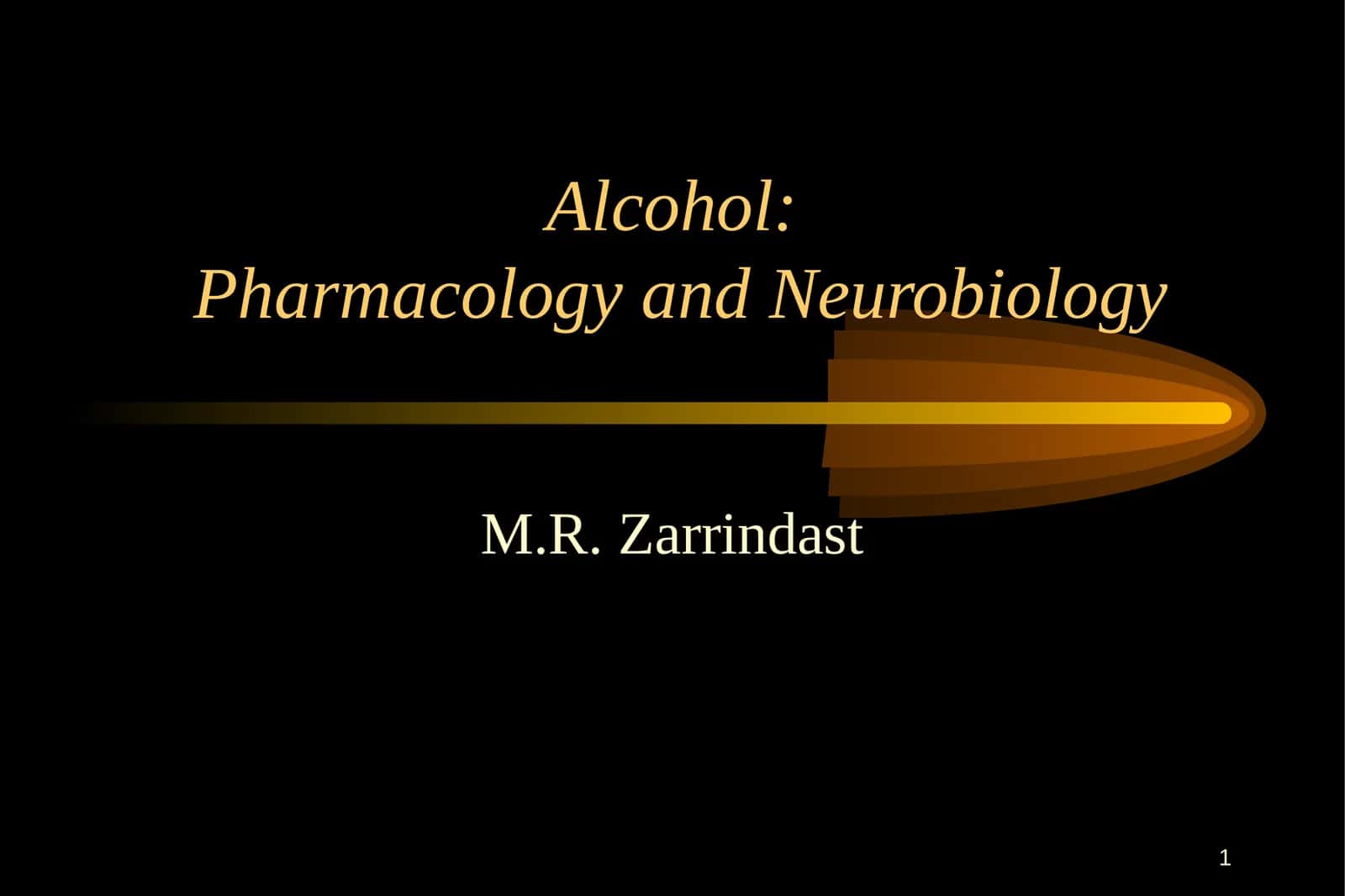 Alcohol:Pharmacology and Neurobiology