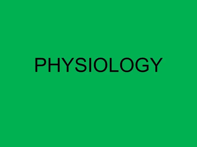 PHYSIOLOGY
