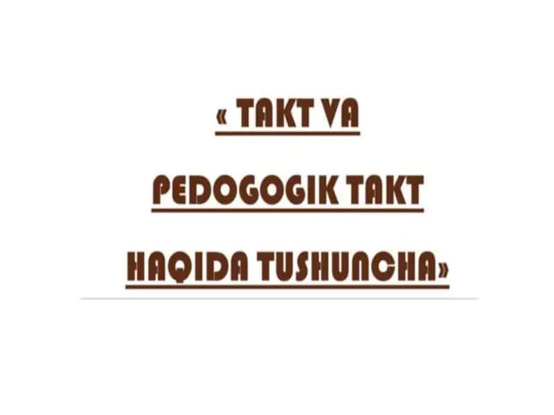 Takt va pedagogik takt haqida tushuncha