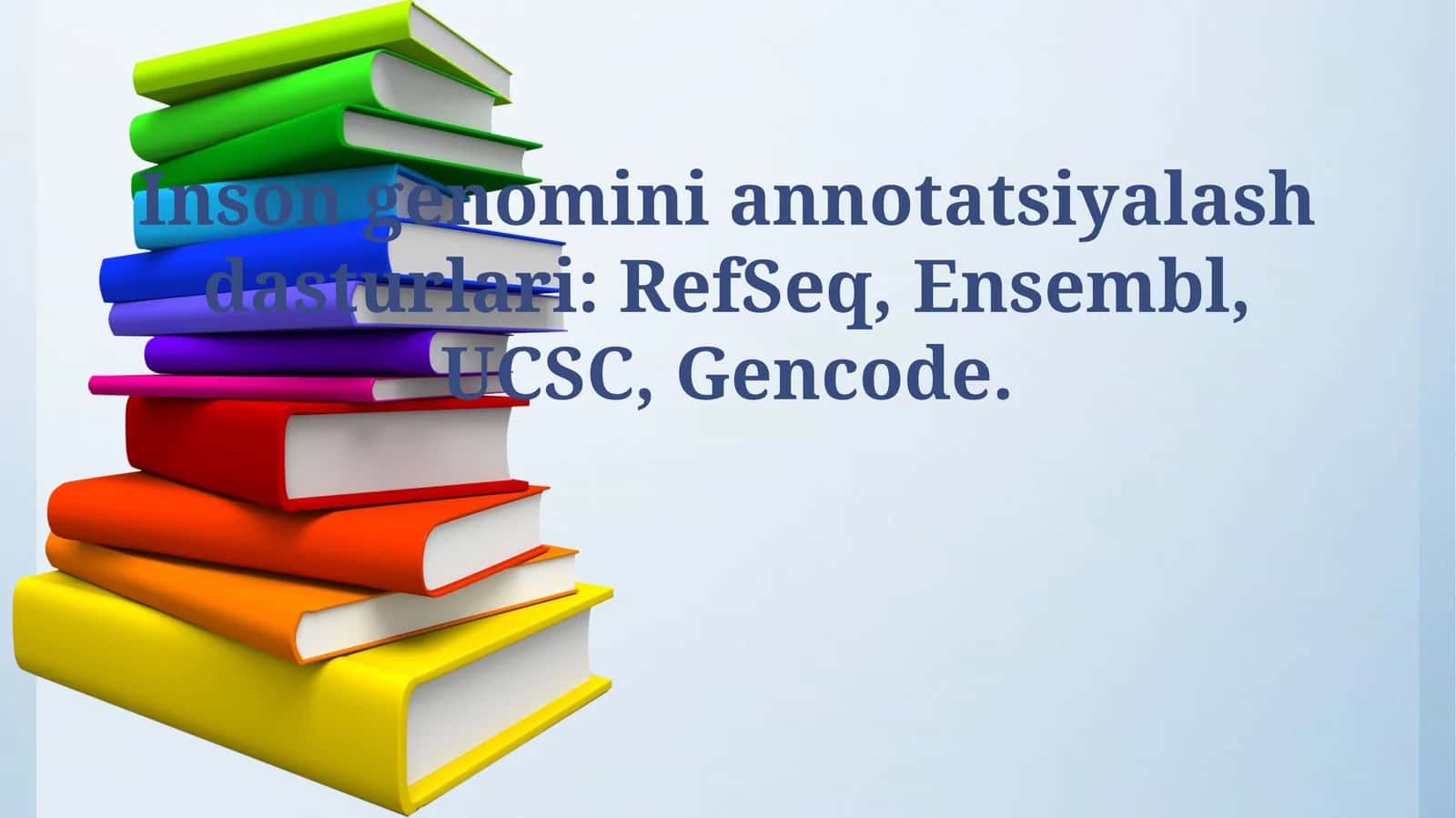 Inson genomini annotatsiyalash dasturlari: RefSeq, Ensembl, UCSC, Gencode