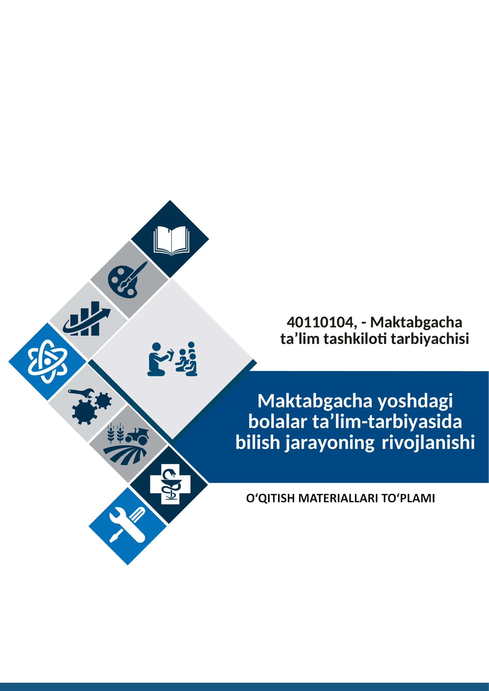Maktabgacha yoshdagi bolalar ta’lim-tarbiyasida bilish jarayoning rivojlanishi fanidan o'qitish materiallari to'plami