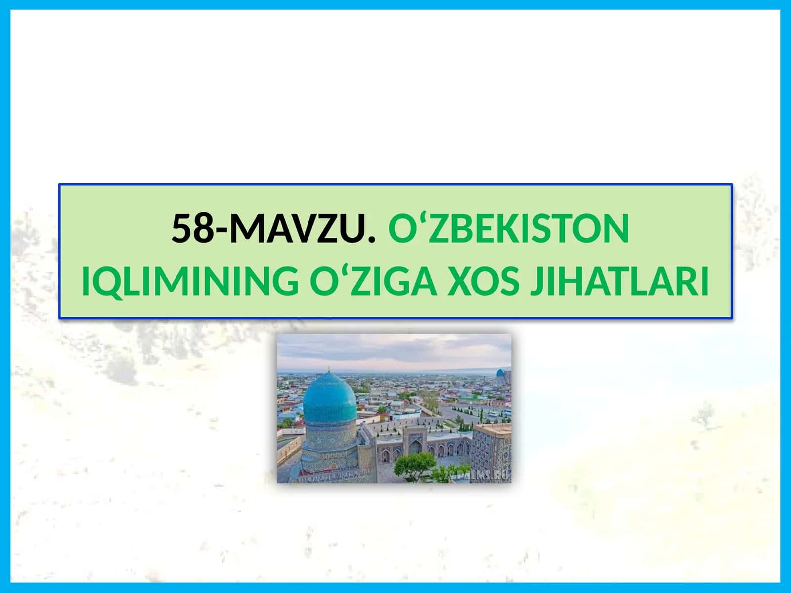 O‘ZBEKISTON IQLIMINING O‘ZIGA XOS JIHATLARI