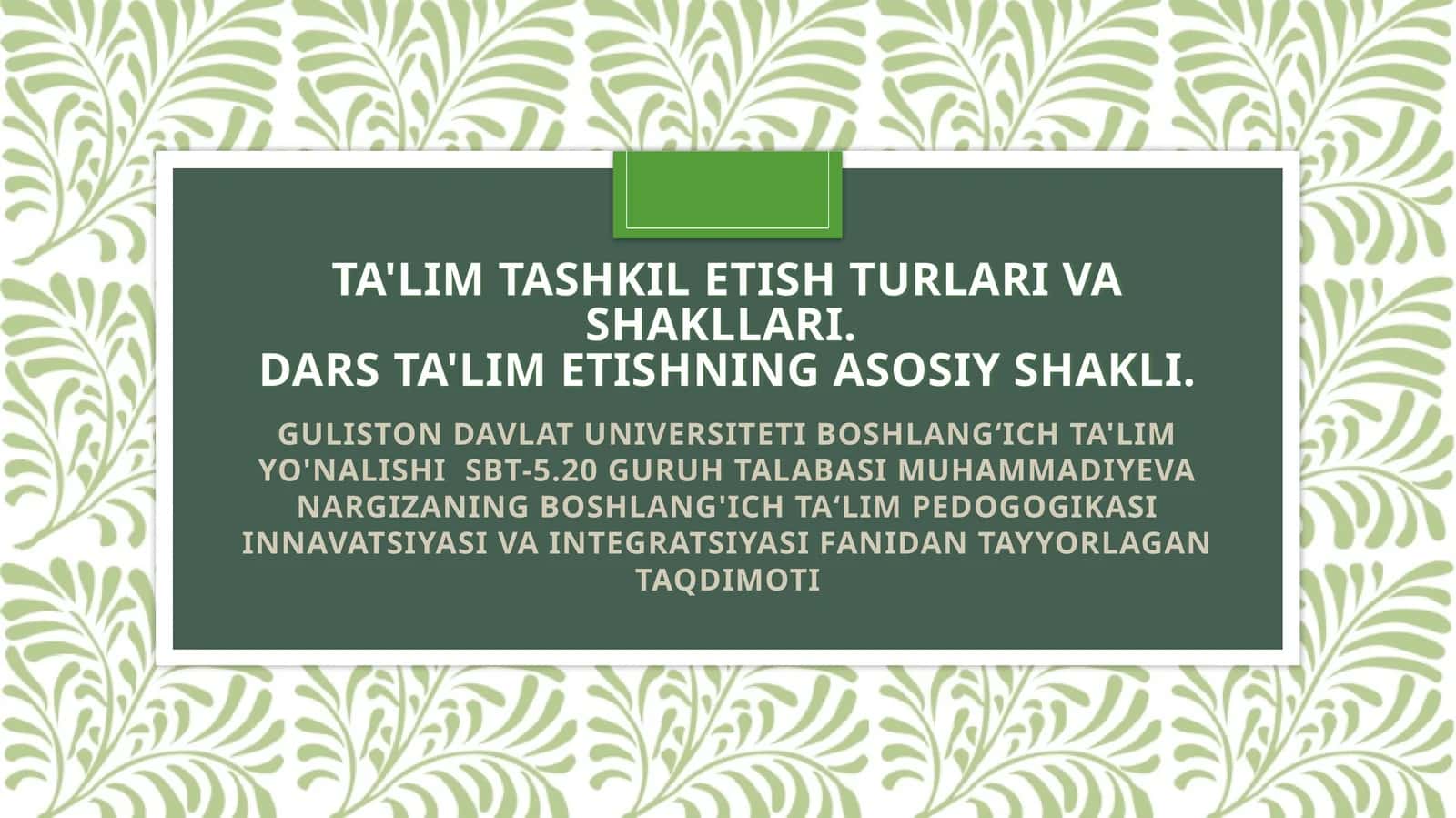 BOSHLANG'ICH TA‘LIM PEDOGOGIKASI INNAVATSIYASI VA INTEGRATSIYASI FANIDAN TAYYORLAGAN TAQDIMOTI