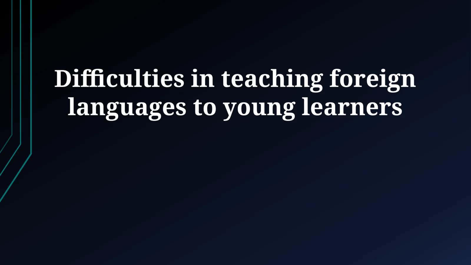 Difficulties in teaching foreign languages to young learners