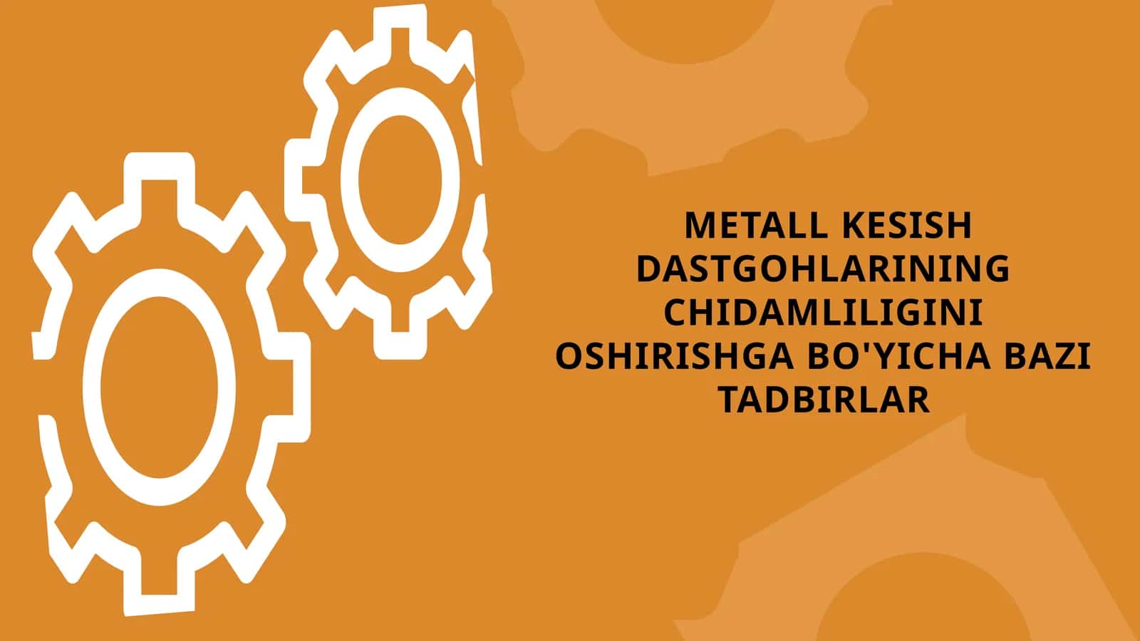 METALL KESISH DASTGOHLARINING CHIDAMLILIGINI OSHIRISHGA BO'YICHA BAZI TADBIRLAR
