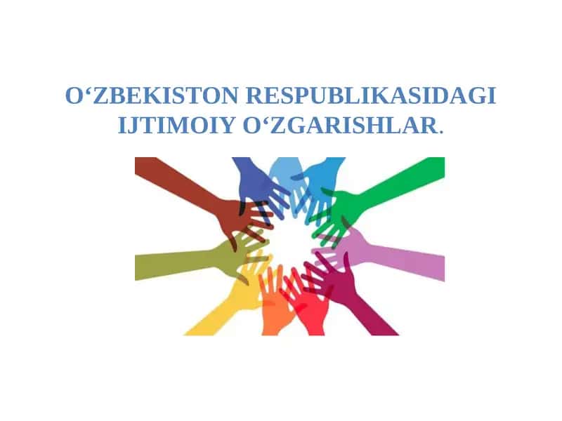 O‘ZBEKISTON RESPUBLIKASIDAGI IJTIMOIY O‘ZGARISHLAR